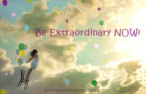 5 Power-Packed Ways to BE Extraordinary NOW