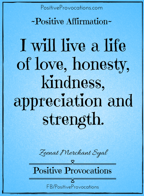 i-will-live-a-life-of-love-honesty-kindness-appreciation-and-strength