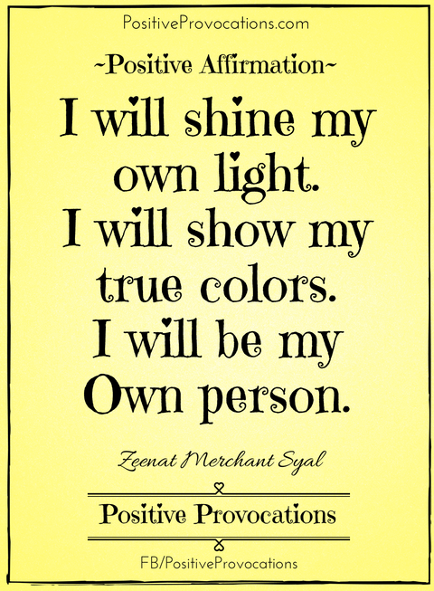 i-will-shine-my-own-light-i-will-show-my-true-colors-i-will-be-my-own-person